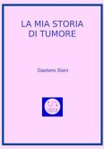 La mia Storia di Tumore (eBook, ePUB)