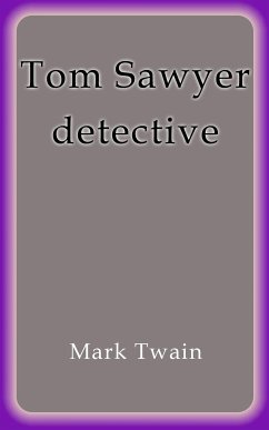Tom Sawyer detective (eBook, ePUB) - Twain, Mark