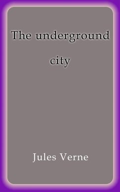 The underground city (eBook, ePUB) - Verne, Jules