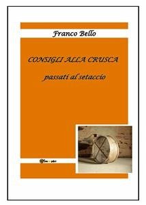 Consigli alla Crusca passati al setaccio (eBook, PDF) - Bello, Franco