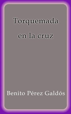 Torquemada en la cruz (eBook, ePUB) - Pérez Galdós, Benito