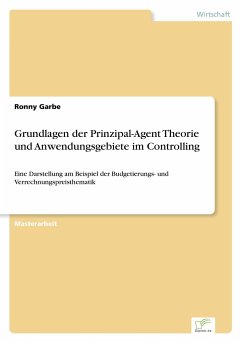 Grundlagen der Prinzipal-Agent Theorie und Anwendungsgebiete im Controlling - Garbe, Ronny