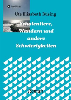 Schalentiere, Wandern und andere Schwierigkeiten - Büsing, Ute Elisabeth