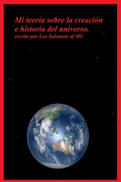 Mi teoría sobre la creación e historia del universo (eBook, ePUB) - Mu, Leo Salomon of