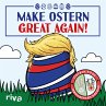 Make Ostern great again - Bild 1