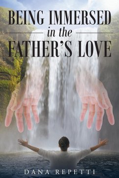 Being Immersed In The Father's Love - Repetti, Dana