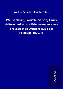 Weißenburg, Wörth, Sedan, Paris - Schultze-Klosterfelde, Walter