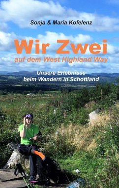 Wir zwei auf dem West Highland Way - Kofelenz, Sonja;Kofelenz, Maria