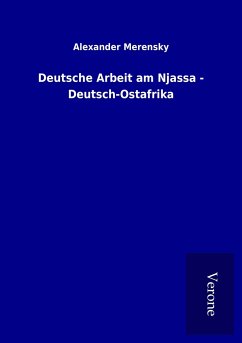 Deutsche Arbeit am Njassa - Deutsch-Ostafrika - Merensky, Alexander