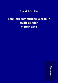 Schillers sämmtliche Werke in zwölf Bänden Schillers sämmtliche Werke in zwölf Bänden