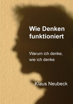 Wie Denken funktioniert - Neubeck, Klaus