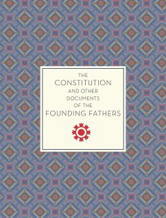 The Constitution and Other Documents of the Founding Fathers (eBook, PDF)