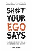 Sh#t Your Ego Says (eBook, ePUB) Sh#t Your Ego Says (eBook, ePUB)