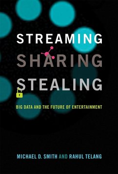 Streaming, Sharing, Stealing (eBook, ePUB) - Smith, Michael D.; Telang, Rahul