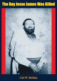 Day Jesse James Was Killed (eBook, ePUB) Day Jesse James Was Killed (eBook, ePUB)