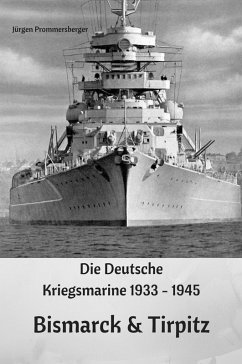 Die Deutsche Kriegsmarine 1933 - 1945 (eBook, ePUB) Cover Die Deutsche Kriegsmarine 1933 - 1945 (eBook, ePUB)