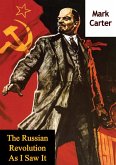 Russian Revolution As I Saw It (eBook, ePUB) Russian Revolution As I Saw It (eBook, ePUB)