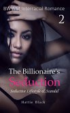 The Billionaire's Seduction 2: Seductive Lifestyle & Scandal (BWWM Interracial Romance, #2) (eBook, ePUB)