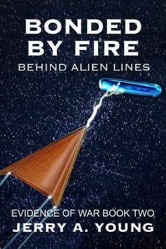 Bonded By Fire: Behind Alien Lines (Evidence of Space War, #2) (eBook, ePUB) - Young, Jerry A