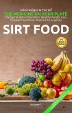 HEALTH: SIRT FOOD The Secret Behind Diet, Healthy Weight Loss, Disease Prevention, Reversal & Longevity (The MEDICINE on your Plate, #1) (eBook, ePUB)