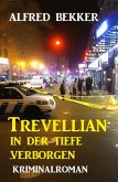 Trevellian: In der Tiefe verborgen: Kriminalroman (Alfred Bekker Thriller Edition) (eBook, ePUB)