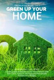 GREEN UP YOUR HOME: Create a Safe & Healthy Home Environment with Non-Toxic, Natural, and Fragrant Homemade Recipes on a Budget (Green up your Life, #3) (eBook, ePUB)