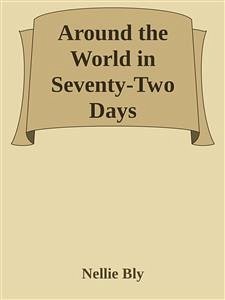 Around the World in Seventy-Two Days (eBook, ePUB) - Bly, Nellie