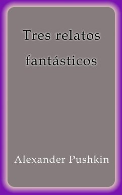 Tres relatos fantasticos (eBook, ePUB) - Pushkin, Alexander