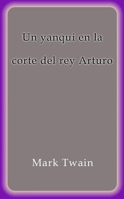 Un yanqui en la corte del rey Arturo (eBook, ePUB) - Twain, Mark