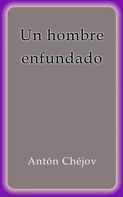 Un hombre enfundado (eBook, ePUB) - Chéjov, Antón