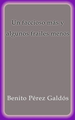 Un faccioso mas y algunos frailes menos (eBook, ePUB) - Pérez Galdós, Benito