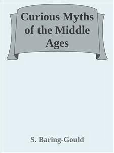 Curious Myths of the Middle Ages (eBook, ePUB) - Baring-gould, S.