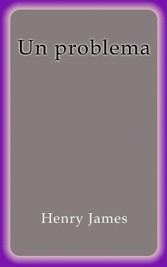 Un problema (eBook, ePUB) - James, Henry