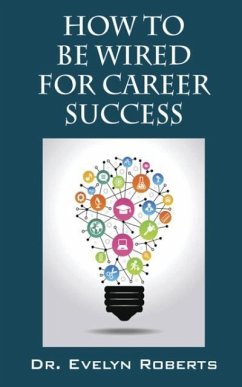 HOW TO BE WIRED FOR CAREER SUCCESS - Roberts, Evelyn