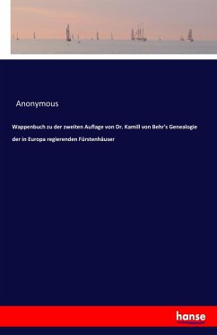 Wappenbuch zu der zweiten Auflage von Dr. Kamill von Behr's Genealogie der in Europa regierenden Fürstenhäuser - Anonym