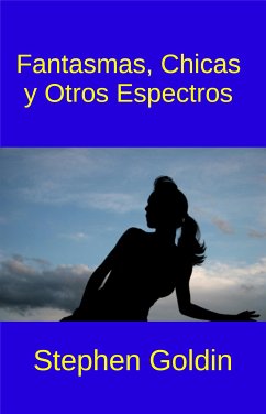 Fantasmas, Chicas Y Otros Espectros (eBook, ePUB) - Goldin, Stephen