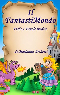 Il FantastiMondo (eBook, ePUB) - Archetti, Marianna