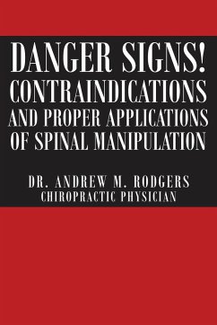Danger Signs! Contraindications and Proper Applications of Spinal Manipulation - Rodgers, Andrew