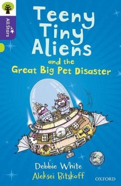 Oxford Reading Tree All Stars: Oxford Level 11: Teeny Tiny Aliens and the Great Big Pet Disaster - White, Debbie