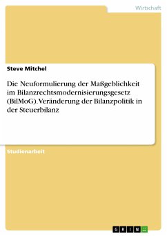 Die Neuformulierung der Maßgeblichkeit im Bilanzrechtsmodernisierungsgesetz (BilMoG). Veränderung der Bilanzpolitik in der Steuerbilanz (eBook, ePUB)