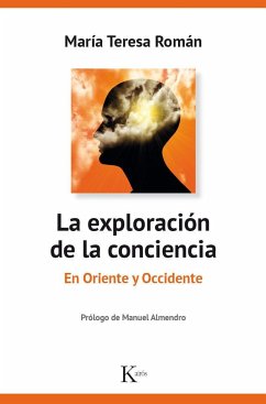 La exploración de la conciencia : en Oriente y Occidente - Román López, María Teresa