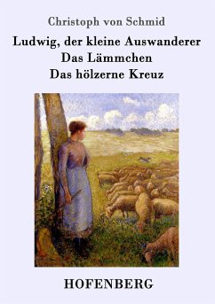 Ludwig, der kleine Auswanderer / Das Lämmchen / Das hölzerne Kreuz