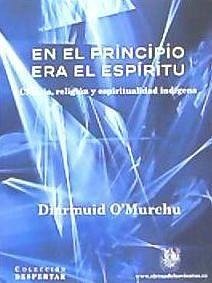 En el principio era el espíritu : ciencia, religión y espiritualidad indígena - O'Murchu, Diarmuid