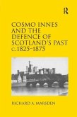 Cosmo Innes and the Defence of Scotland's Past c. 1825-1875