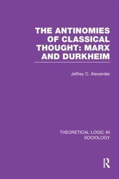 The Antinomies of Classical Thought - Alexander, Jeffrey C