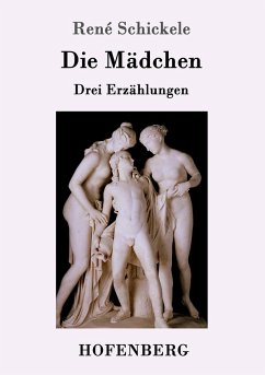 Die Mädchen - Schickele, René Die Mädchen - Schickele, René