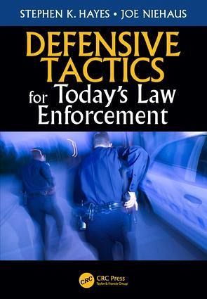 Defensive Tactics for Today's Law Enforcement Defensive Tactics for Today's Law Enforcement