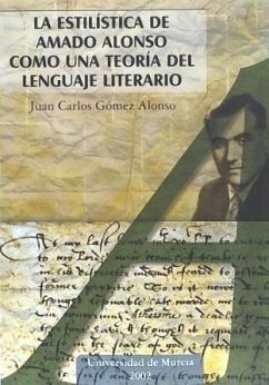 La estilística de Amado Alonso como una teoría del lenguaje literario - Gómez Alonso, Juan Carlos