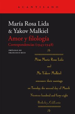 Amor y filología : correspondencias, 1943-1948 - Lida de Malkiel, María Rosa; Malkiel, Yakov