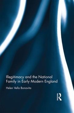 Illegitimacy and the National Family in Early Modern England - Vella Bonavita, Helen